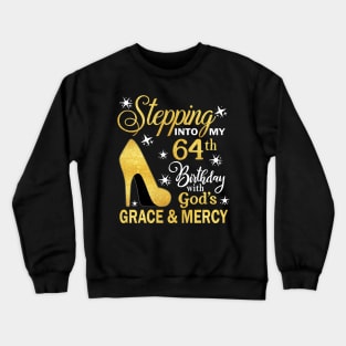 Stepping Into My 64th Birthday With God's Grace & Mercy Bday Crewneck Sweatshirt